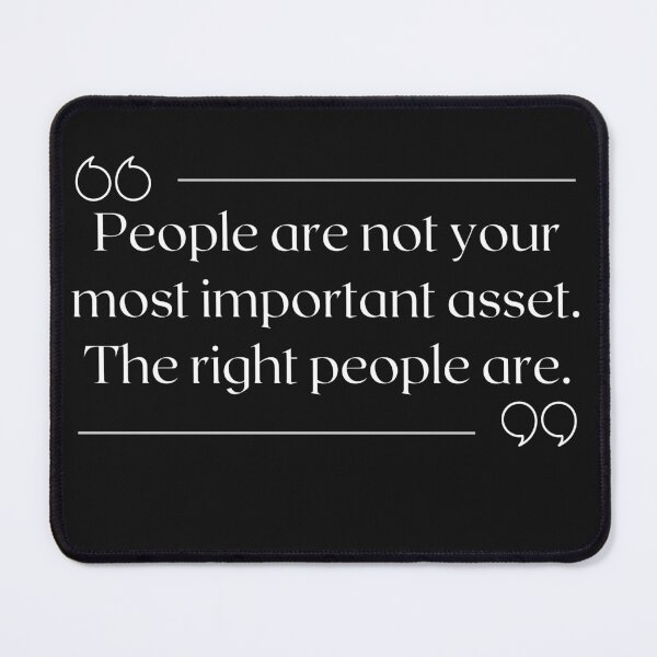 Item preview, Recruiter Quote People are not your most important asset. The right people are. designed and sold by Recruiter-Love.