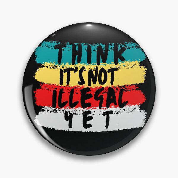 Item preview, Think It's Not Illegal Yet designed and sold by mu-art.
