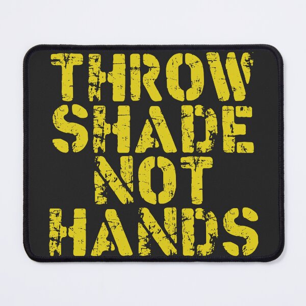 Item preview, Throw Shade Not Hands designed and sold by TransmitHim.