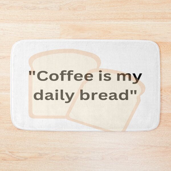 Item preview, Coffee Is My Daily Bread designed and sold by rdreubss7.