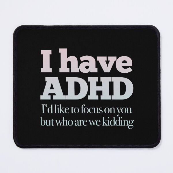 Item preview, I have ADHD I’d like to focus on you but who are we kidding here - Attention Deficit HyperActive Disorder | Neurodiversity | Neurodivergent | Neurodiverse designed and sold by MJDezigns.