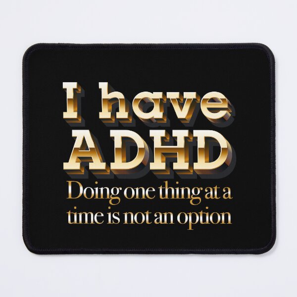 Item preview, I have ADHD Doing one thing at a time is not an option - Attention Deficit HyperActive Disorder | Neurodiversity | Neurodivergent | Neurodiverse designed and sold by MJDezigns.