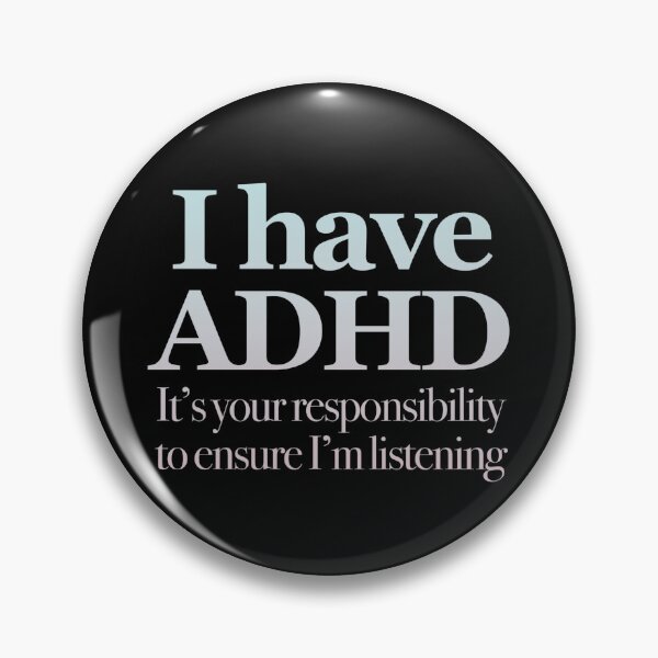 Item preview,  I Have ADHD It’s your responsibility to ensure I’m listening - Attention Deficit HyperActive Disorder | Neurodiversity | Neurodivergent | Neurodiverse  designed and sold by MJDezigns.