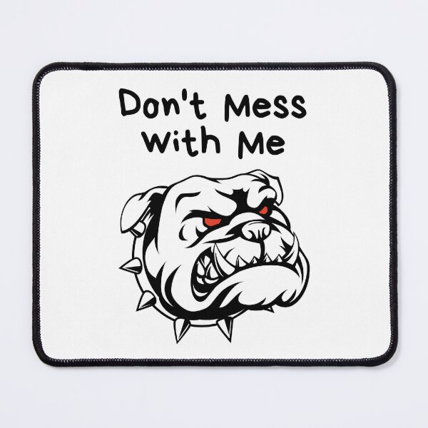 Item preview, Don't Mess With Me designed and sold by Rusty-Gate98.