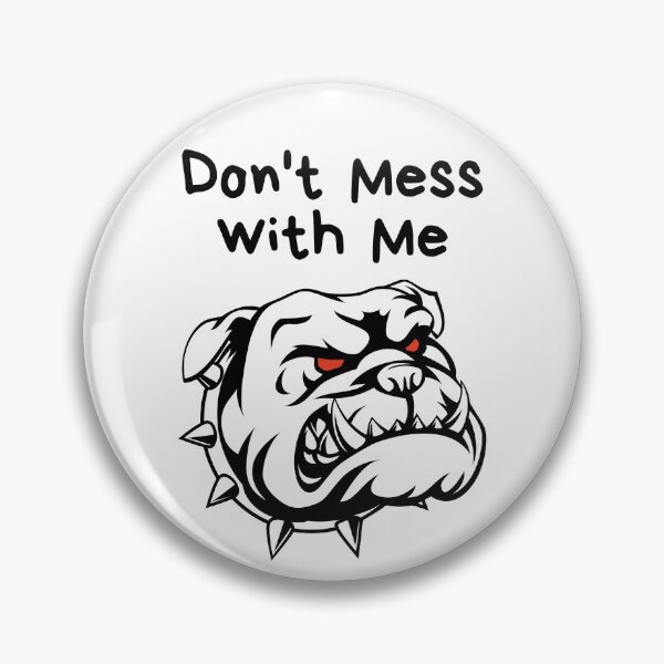 Item preview, Don't Mess With Me designed and sold by Rusty-Gate98.