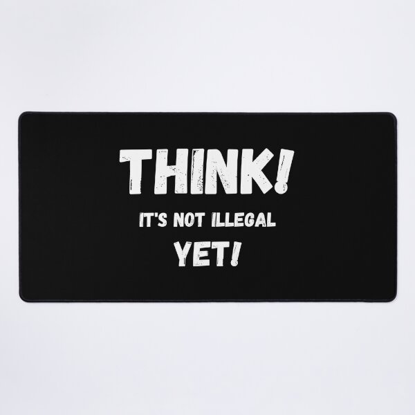 Item preview, Think It's Not Illegal Yet designed and sold by mu-art.