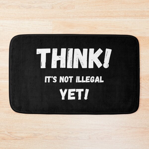 Item preview, Think It's Not Illegal Yet designed and sold by mu-art.
