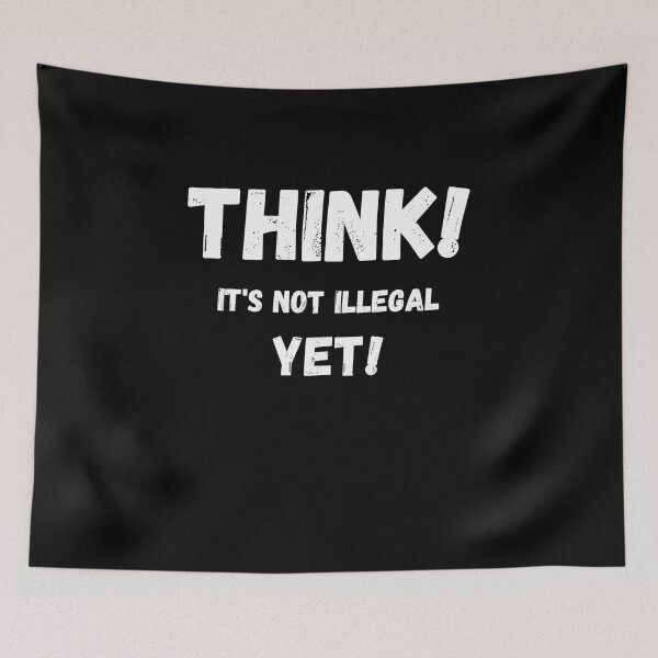 Item preview, Think It's Not Illegal Yet designed and sold by mu-art.