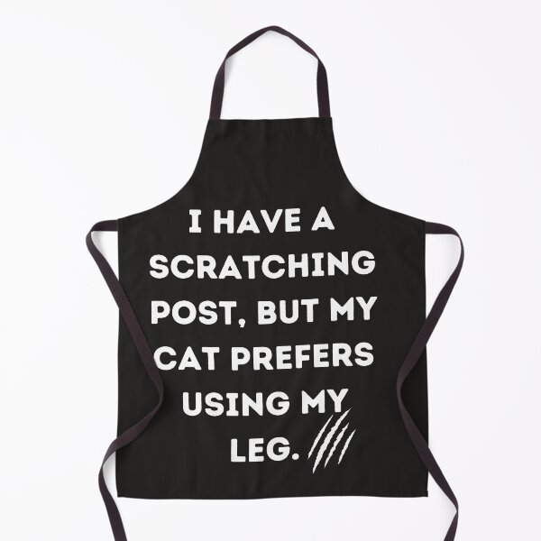 Item preview, Funny quotes I have a scratching post, but my cat prefers using my leg. designed and sold by NoManDesign.