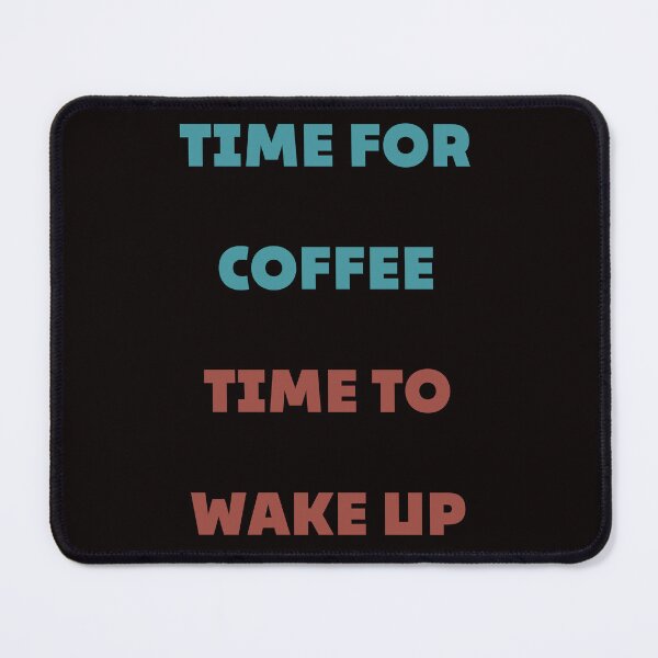 Item preview, Time for coffee time to wake up. Gifts for the coffee drinker. designed and sold by 91Ivona.