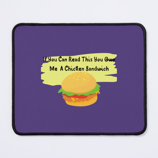 Item preview, You Owe Me A Chicken Sandwich82 designed and sold by RettaQuitzon.