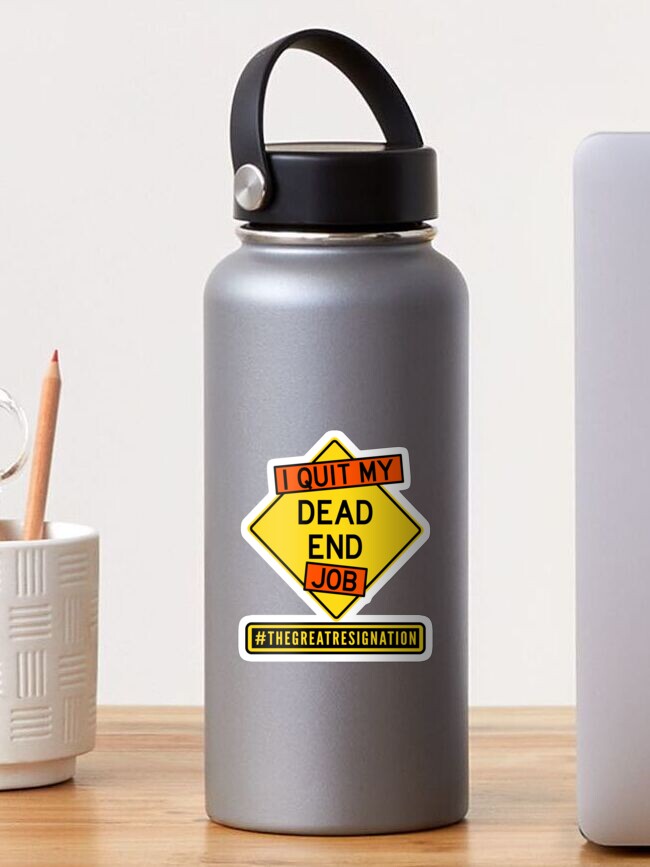 Thumbnail 1 of 3, Sticker, I Quit My Dead End Job - The Great Resignation Announcement designed and sold by DavesTeesNThing.