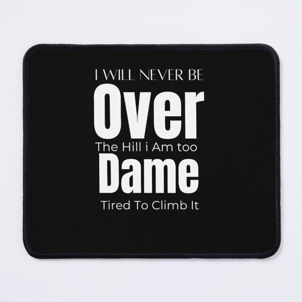 Item preview, Funny quotes I will never get over the damn hill designed and sold by Roy & Pride.
