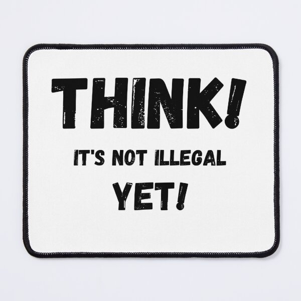Item preview, Think It's Not Illegal Yet designed and sold by mu-art.