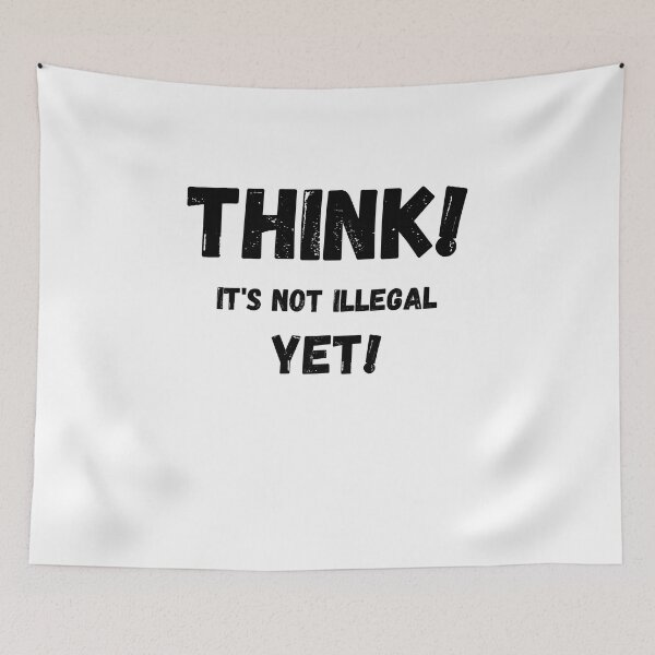 Item preview, Think It's Not Illegal Yet designed and sold by mu-art.