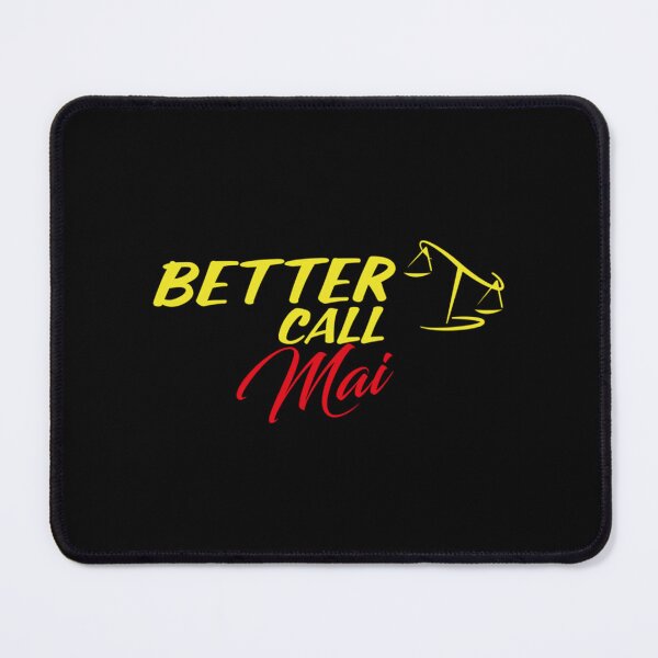 Item preview, Better Call Mai ,Why call Saul, they_d better call you. designed and sold by YaniBGS.