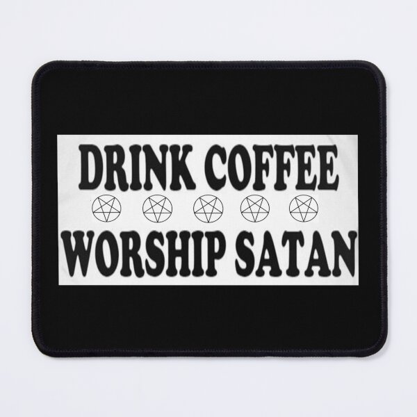 Item preview, Drink Coffee & Worship Satan designed and sold by rcmarble.