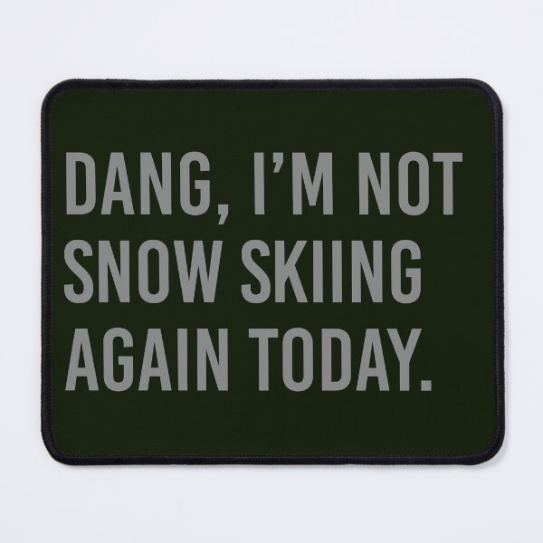 Item preview, Dang, Im not snow skiing again today. designed and sold by ScottyWalters.