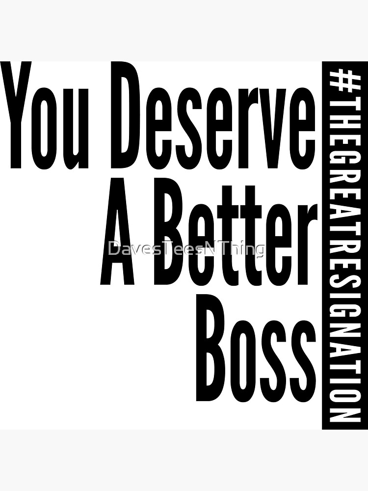 Thumbnail 3 of 3, Sticker, You Deserve A Better Boss - Black Text - The Great Resignation Encouragement designed and sold by DavesTeesNThing.
