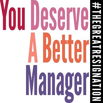 Artwork thumbnail, You Deserve A Better Manager - Fall Colors - The Great Resignation Encouragement by DavesTeesNThing