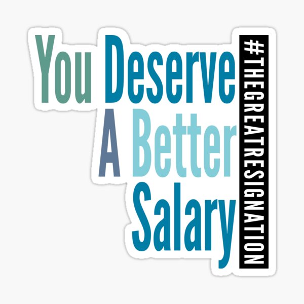 You Deserve A Better Salary- Winter Colors - The Great Resignation Encouragement Sticker