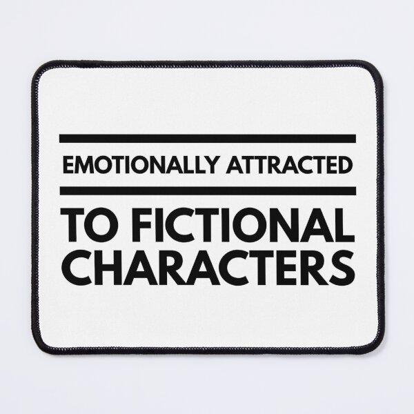 Item preview, Emotionally Attracted To Fictional Characters - Funny Sayings designed and sold by texteestore.