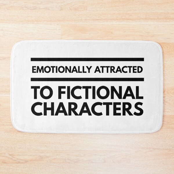 Item preview, Emotionally Attracted To Fictional Characters - Funny Sayings designed and sold by texteestore.