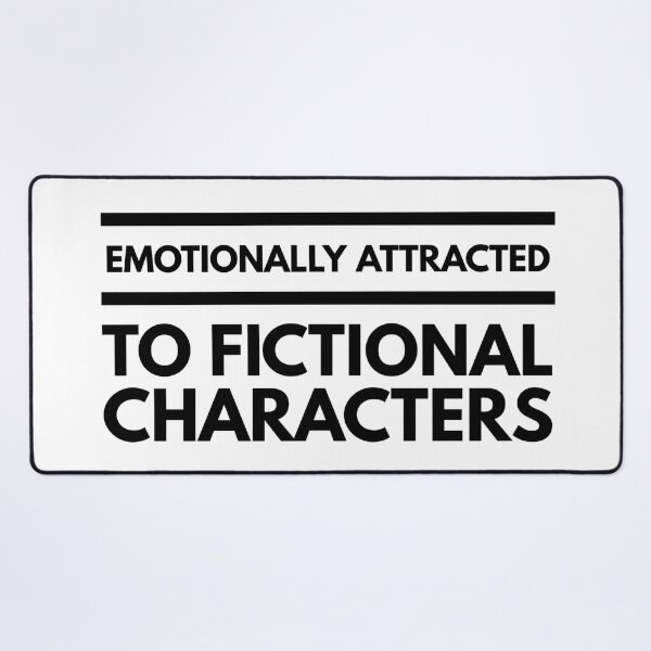 Item preview, Emotionally Attracted To Fictional Characters - Funny Sayings designed and sold by texteestore.