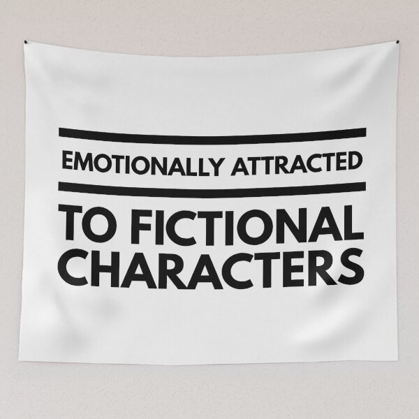 Item preview, Emotionally Attracted To Fictional Characters - Funny Sayings designed and sold by texteestore.