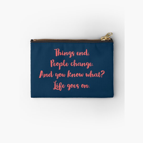 Item preview, Things End, People Change, And You Know What? LIFE GOES ON.  designed and sold by Blaze111.