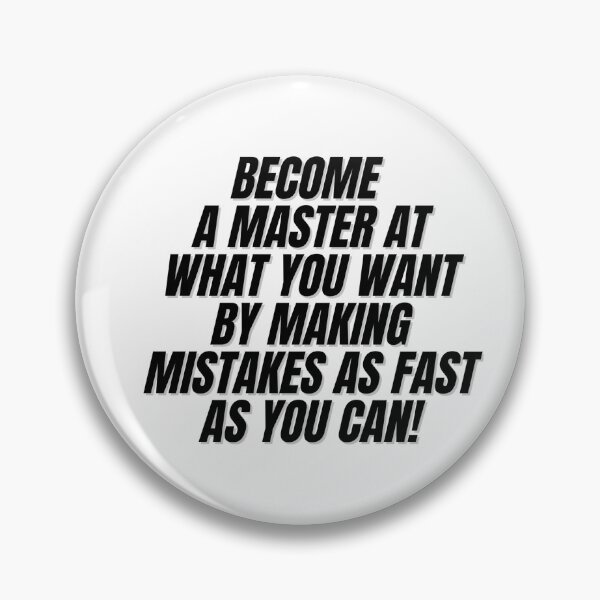 Item preview, BECOME  A MASTER AT WHAT YOU WANT BY MAKING MISTAKES AS FAST AS YOU CAN!  designed and sold by Finds.