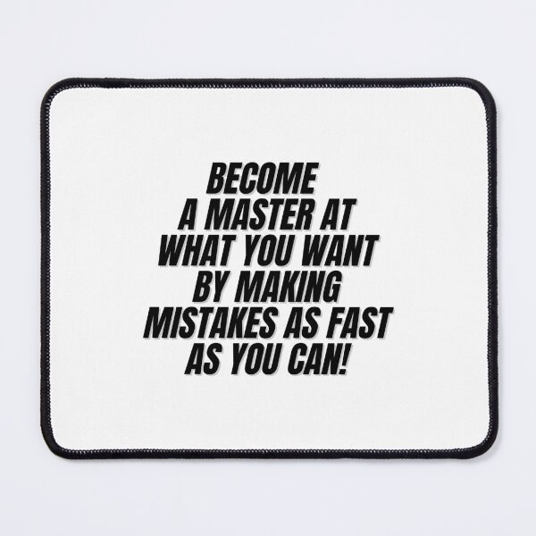 Item preview, BECOME A MASTER AT WHAT YOU WANT BY MAKING MISTAKES AS FAST AS YOU CAN! designed and sold by Finds.