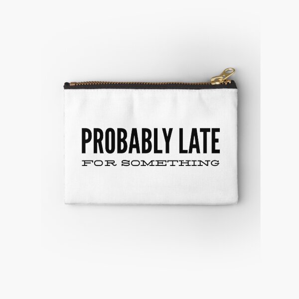 Item preview, Probably Late For Something - Funny Sayings designed and sold by texteestore.