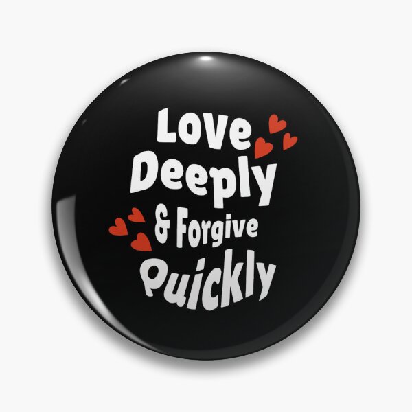 Item preview, Love Deeply & Forgive Quickly designed and sold by SPF14.