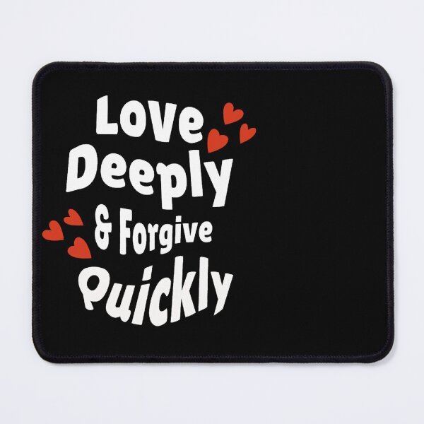 Item preview, Love Deeply & Forgive Quickly designed and sold by SPF14.