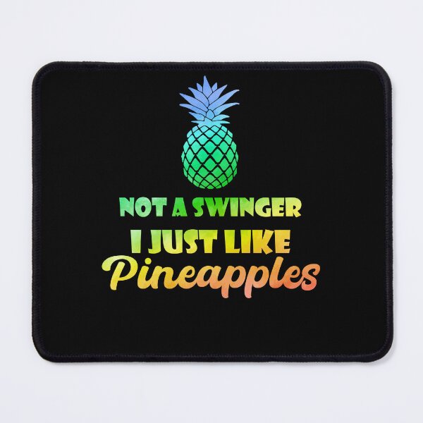 Item preview, Not A Swinger I Just Like Pineapples designed and sold by smailjr.