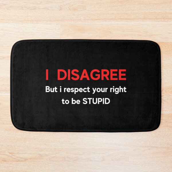 Item preview, i disagree but i respect your right to be stupid designed and sold by Handrixx.