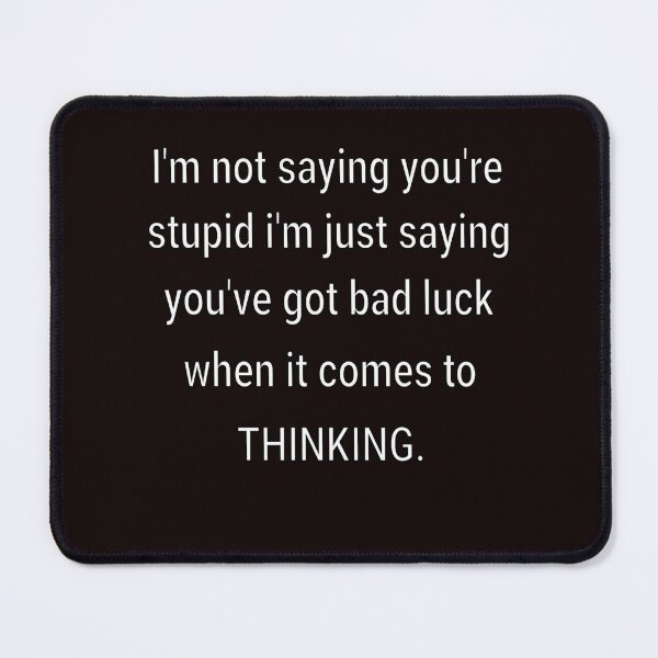Item preview, Funny Sarcastic Humor I’m Not Saying You’re Stupid designed and sold by fantasticdesign.