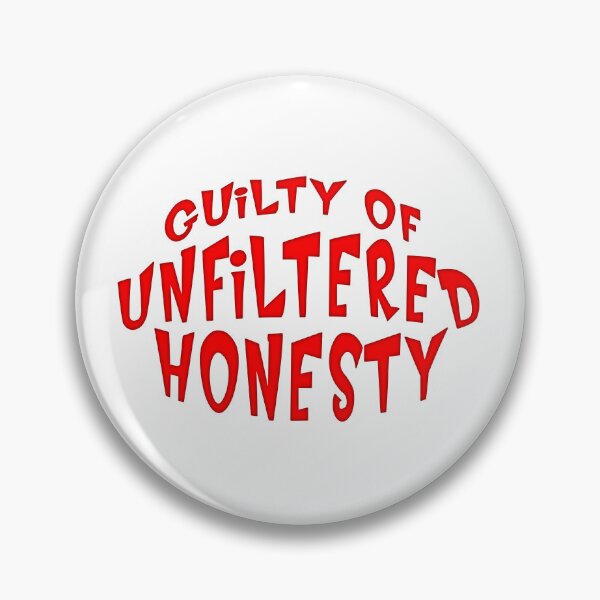 Item preview, GUILTY OF UNFILTERED HONESTY designed and sold by carolina1.
