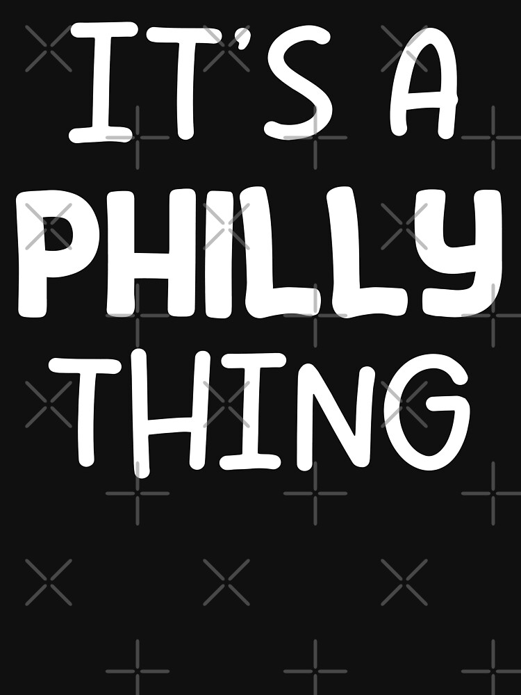 Official Philadelphia Thing Fan Design - It's A Philly Thing T-Shirt -  Bring Your Ideas, Thoughts And Imaginations Into Reality Today