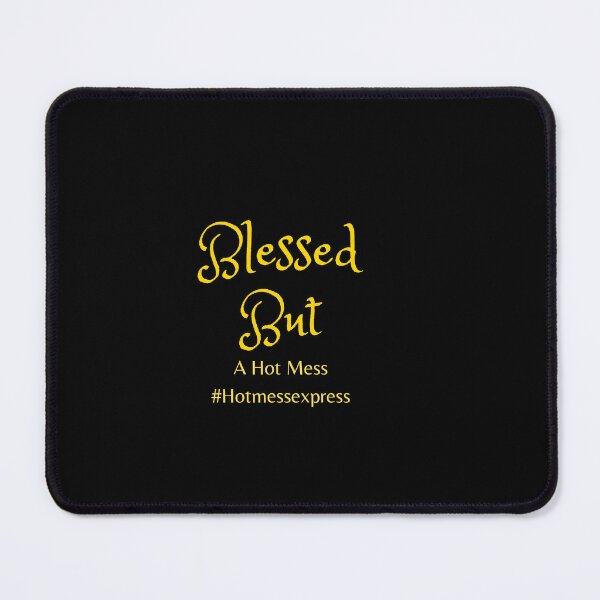 Item preview, Blessed but a Hot Mess designed and sold by Melissaocke.