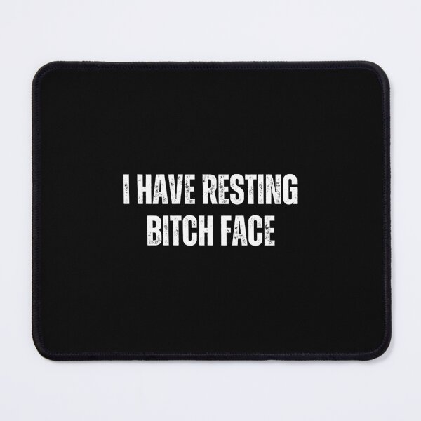 Item preview, I have resting bitch face designed and sold by The Love Quill.