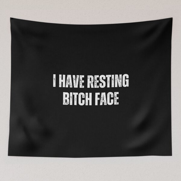 Item preview, I have resting bitch face designed and sold by The Love Quill.