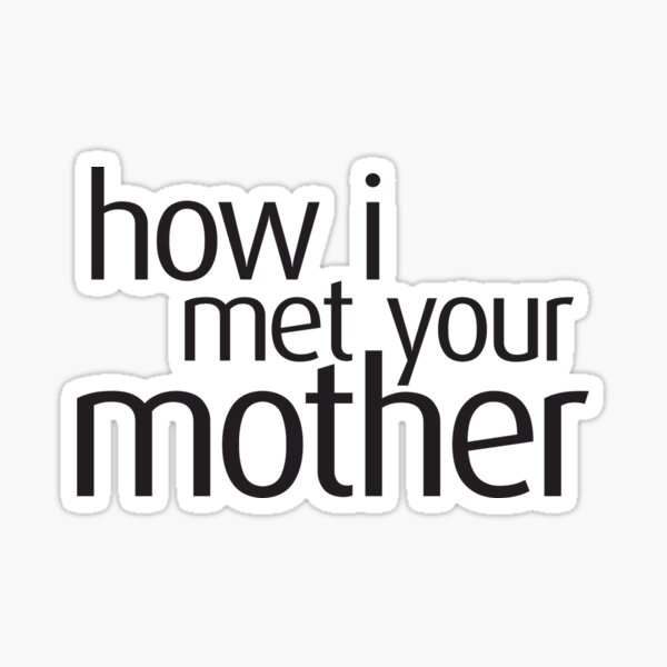 how-i-met-your-mother-name-sticker-for-sale-by-atahanaslan-redbubble