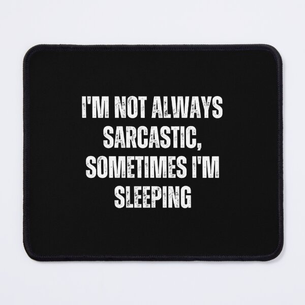 Item preview, I'm not always sarcastic, sometimes I'm sleeping designed and sold by The Love Quill.