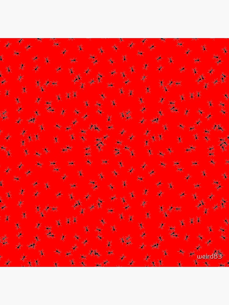 “Red Ants go marching cool ants pants fire ants army ants carpenter ant