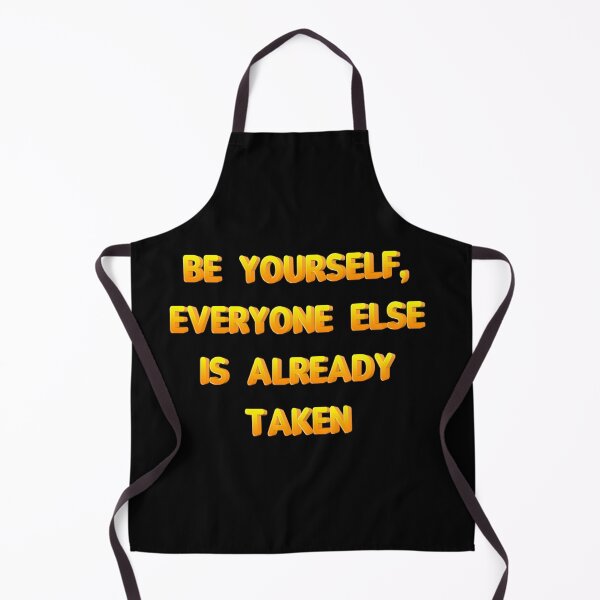 Item preview, Be yourself, everyone else is already taken designed and sold by JOY STORE 45.