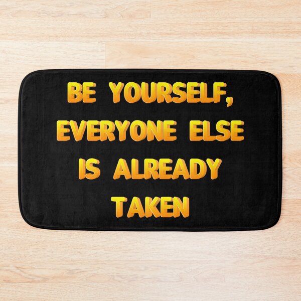 Item preview, Be yourself, everyone else is already taken designed and sold by JOY STORE 45.