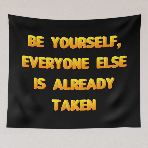Item preview, Be yourself, everyone else is already taken designed and sold by JOY STORE 45.