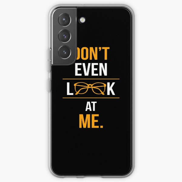 DON'T EVEN LOOK AT ME Samsung Galaxy Soft Case